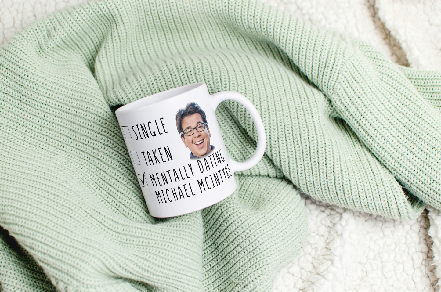 Mentally Dating Michael McIntyre Mug – Funny Comedian Crush Gift - Mothers Day Gift Mug