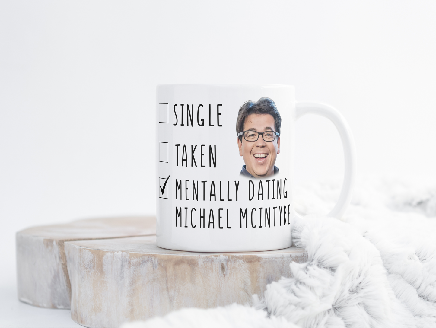 Mentally Dating Michael McIntyre Mug – Funny Comedian Crush Gift - Mothers Day Gift Mug