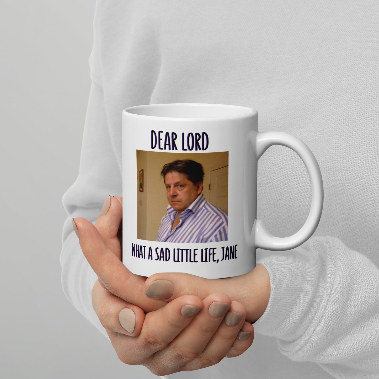 Dear Lord, What a sad little life Jane - Funny Mug - Coffee Mug - Tea Mug