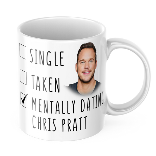 Funny Chris Pratt Coffee Mug - Mentally Dating Chris Pratt