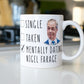 Mentally Dating Nigel Farage Coffee Mug - Funny Coffee Mug - ReformUK leader