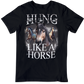 Hung Like A Horse T-Shirt - Funny T-Shirt - Birthday Gift Idea