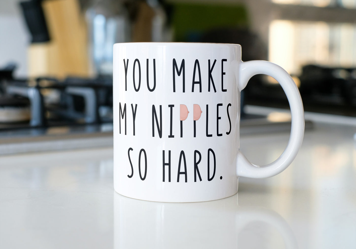 You make my nipples so hard - Funny Coffee Mug for Boyfriend