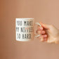 You make my nipples so hard - Funny Coffee Mug for Boyfriend