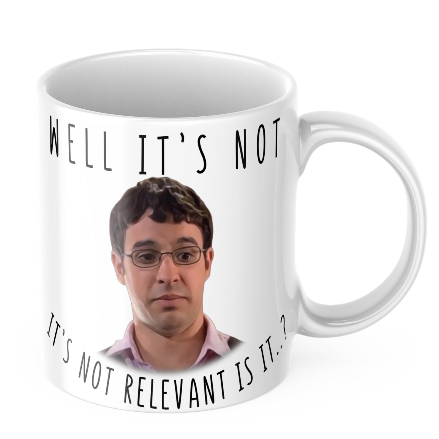 Will McKenzie Inbetweeners Coffee Mug - It's not relevant is it?