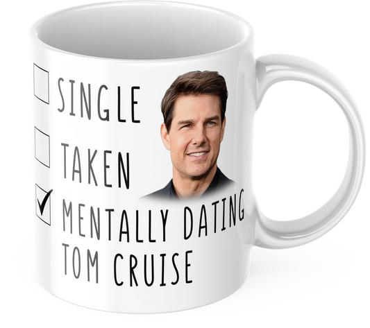 Mentally Dating Tom Cruise Coffee Mug Gift