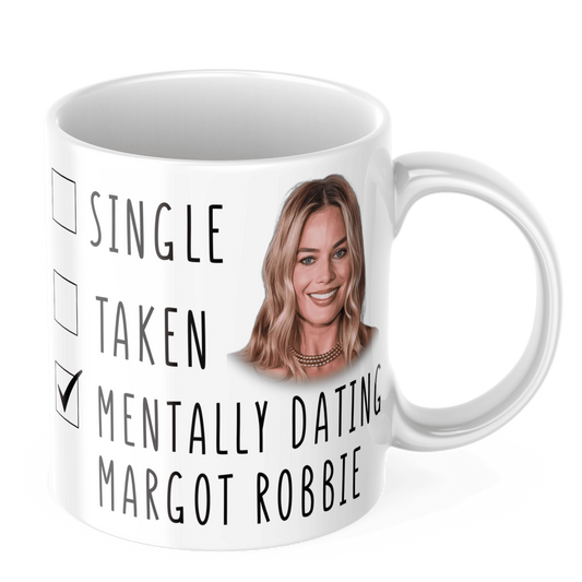 Funny Margot Robbie Coffee Gift Mug - Mentally Dating Margot Robbie