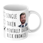 Mentally Dating Nick Knowles Coffee Gift Mug - Funny Nick Knowles Coffee Mug