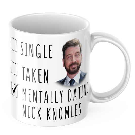 Mentally Dating Nick Knowles Coffee Gift Mug - Funny Nick Knowles Coffee Mug