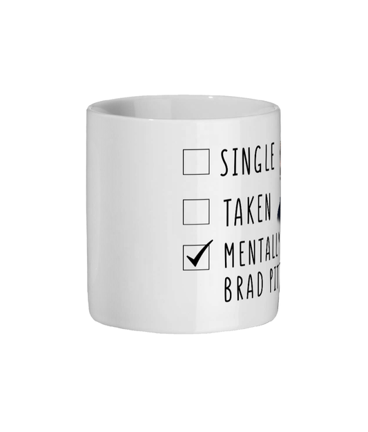 Mentally Dating Template brad pitt - Coffee Mug