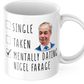 Mentally Dating Nigel Farage Coffee Mug - Funny Coffee Mug - ReformUK leader