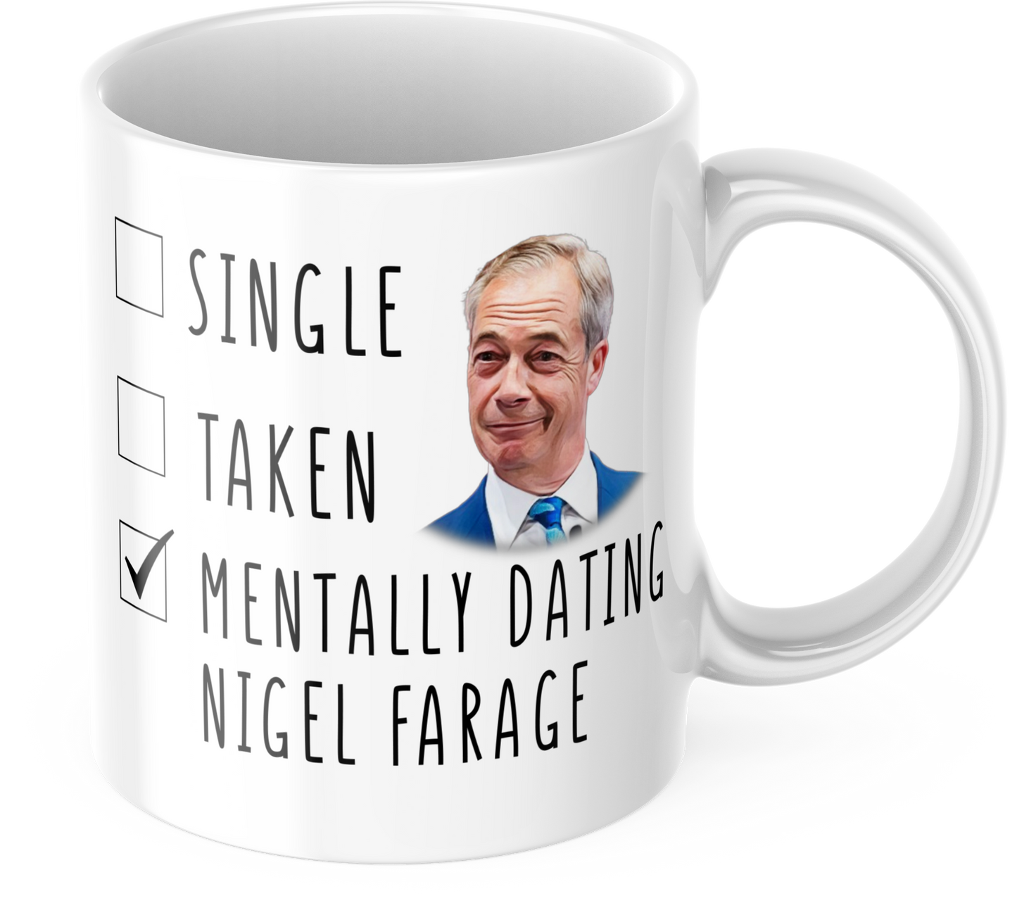 Mentally Dating Nigel Farage Coffee Mug - Funny Coffee Mug - ReformUK leader