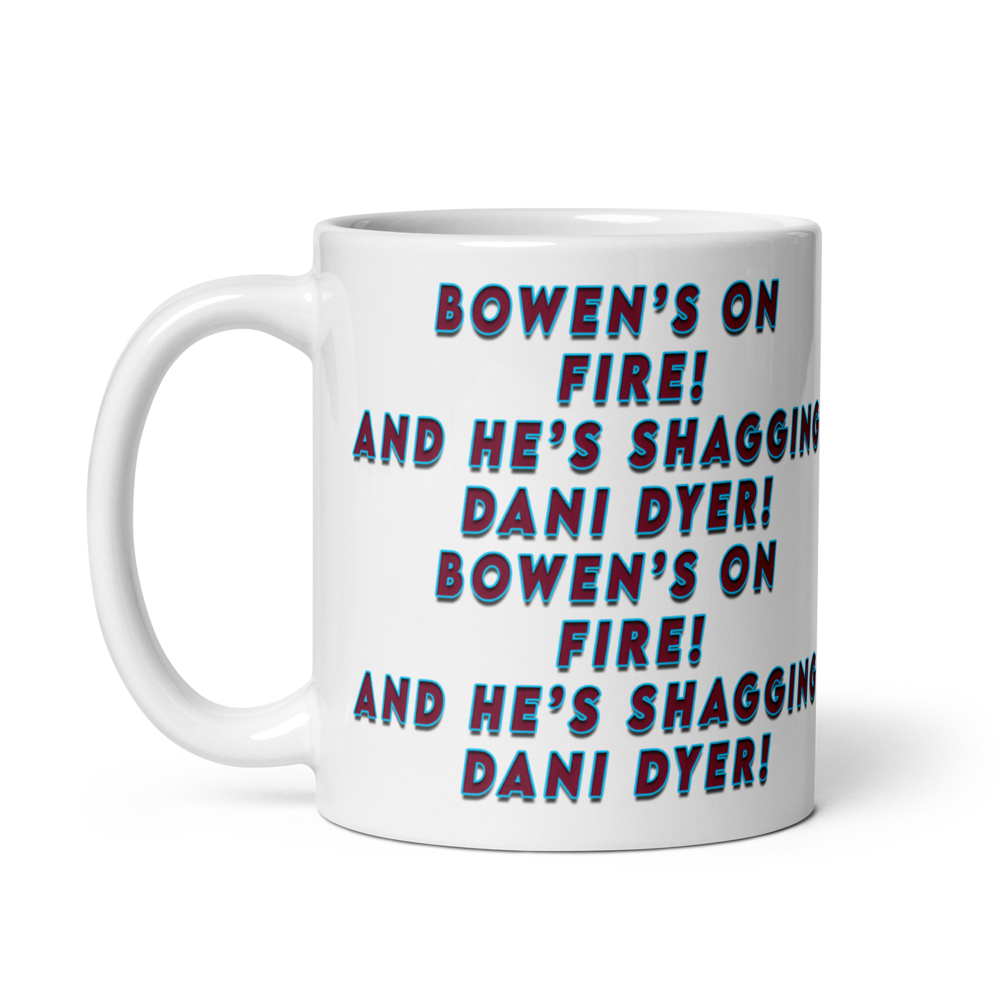 Bowen's on Fire and he's shagging Dani Dyer - West Ham United Mug - Funny West ham mug