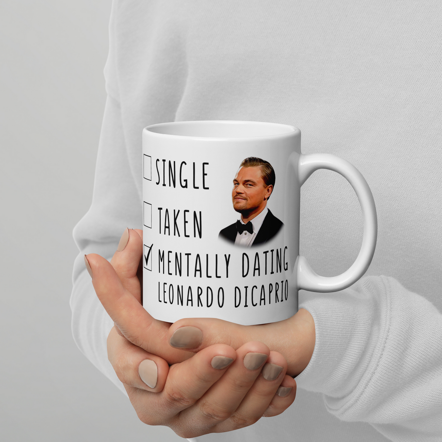 Mentally Dating Leonardo DiCaprio - Funny Coffee Mug