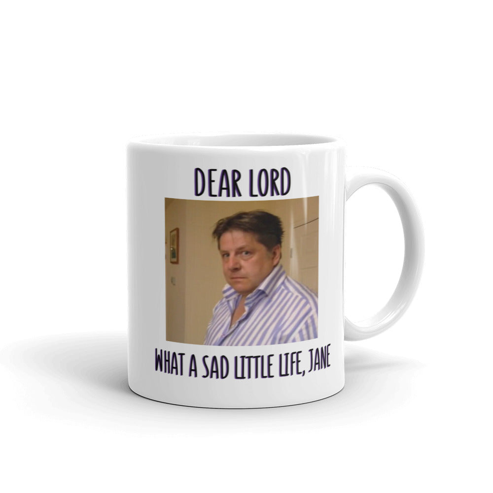 Dear Lord, What a sad little life Jane - Funny Mug - Coffee Mug - Tea Mug