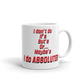 I Don't Do If's But's or Maybe's - I do Absolutes - Funny Mug
