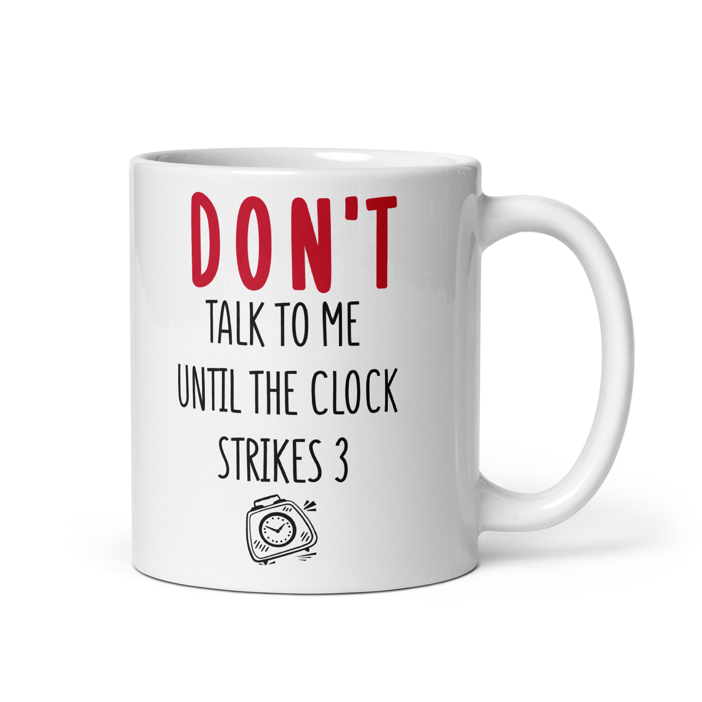 DON'T talk to me until the clock strikes 3 - Funny Office Mug - Coffee Mug