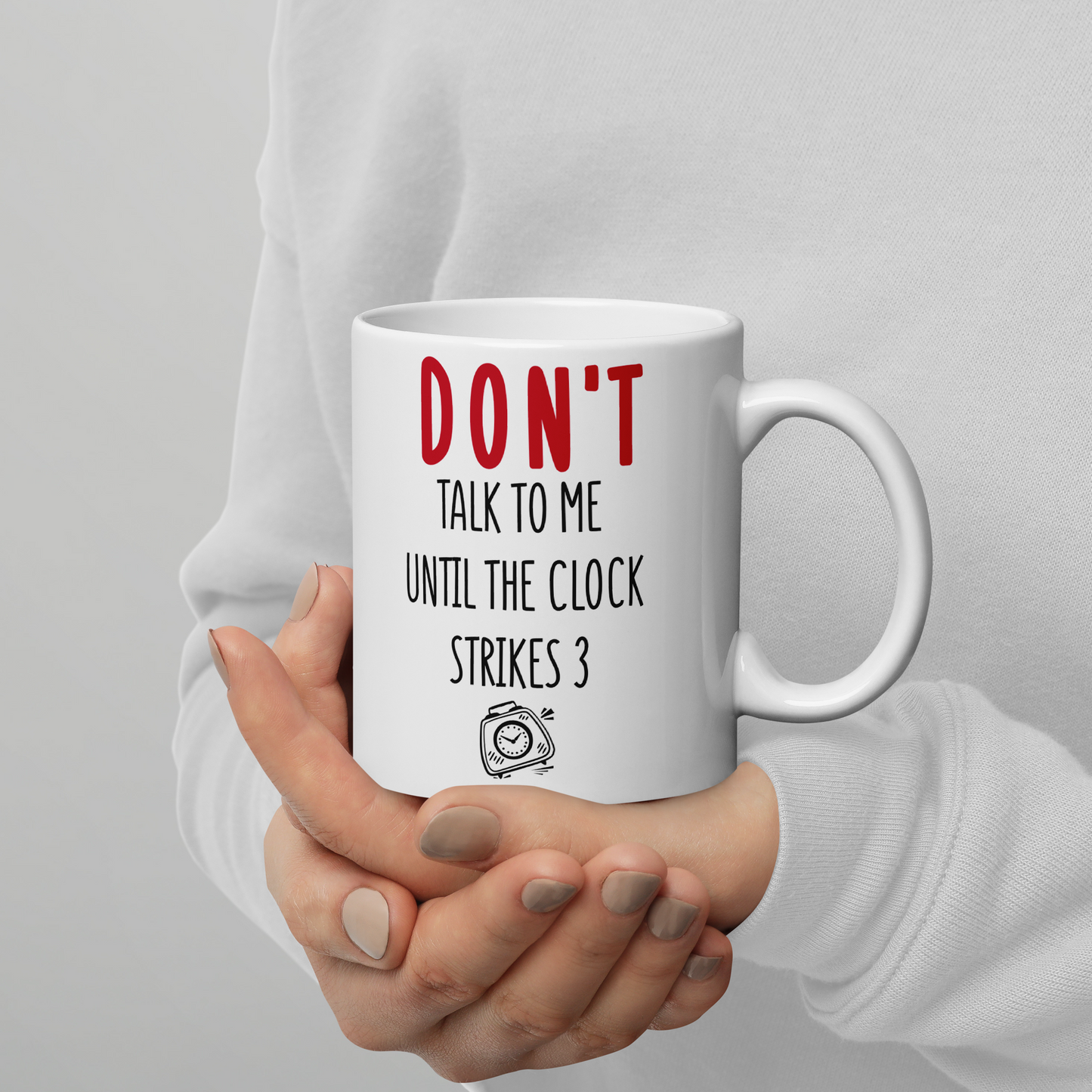 DON'T talk to me until the clock strikes 3 - Funny Office Mug - Coffee Mug